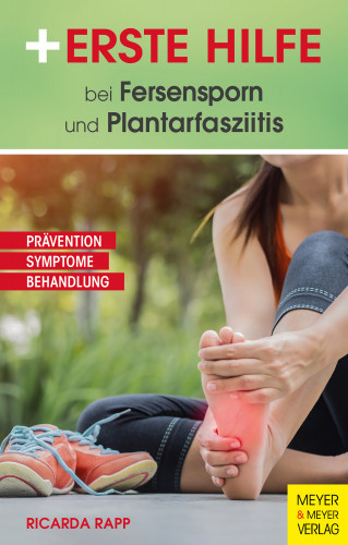 Ricarda Rapp: Erste Hilfe bei Fersensporn und Plantarfasziitis