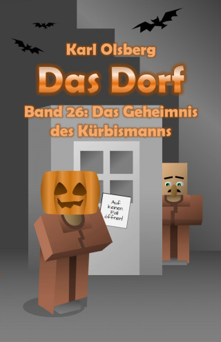Karl Olsberg: Das Dorf Band 26: Das Geheimnis des Kürbismanns