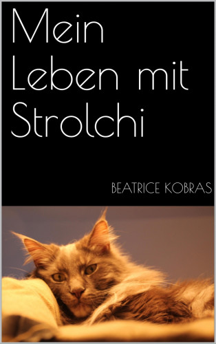 Beatrice Kobras: Mein Leben mit Strolchi