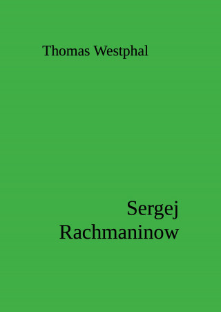 Thomas Westphal: Sergej Rachmaninow