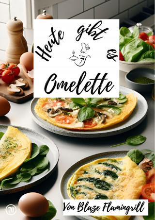 Blaze Flamingrill: Heute gibt es - Omelette