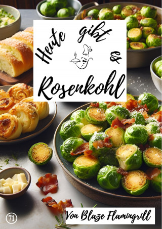 Blaze Flamingrill: Heute gibt es - Rosenkohl
