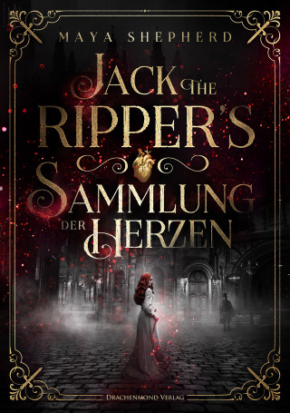 Maya Shepherd: Jack the Ripper`s Sammlung der Herzen