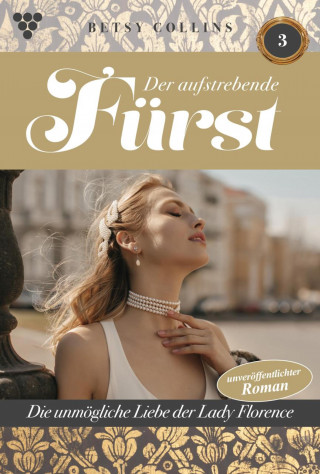 Betsy Collins: Die unmögliche Liebe der Lady Florence