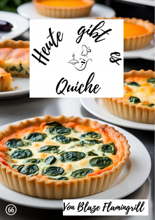 Blaze Flamingrill: Heute gibt es - Quiche