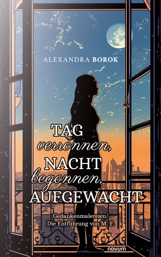 Alexandra Borok: Tag verronnen, Nacht begonnen, AUFGEWACHT