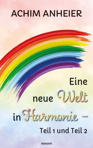 Achim Anheier: Eine neue Welt in Harmonie – Teil 1 und Teil 2