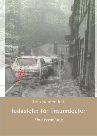 Tom Neutendorf: Judaslohn für Traumdeuter