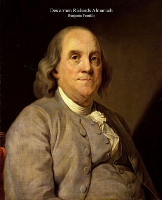 Benjamin Franklin: Des armen Richards Almanach