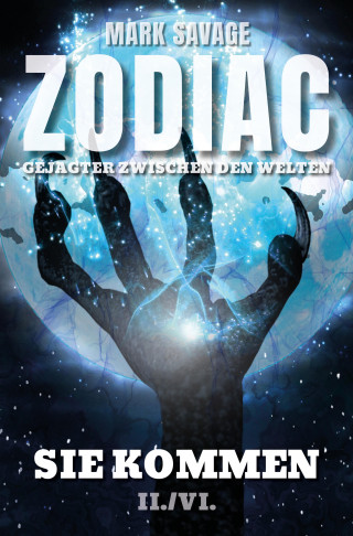 Mark Savage: Zodiac-Gejagter zwischen den Welten II: Sie kommen