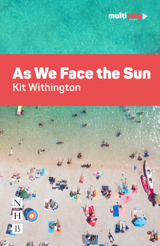 Kit Withington: As We Face the Sun (NHB Modern Plays)