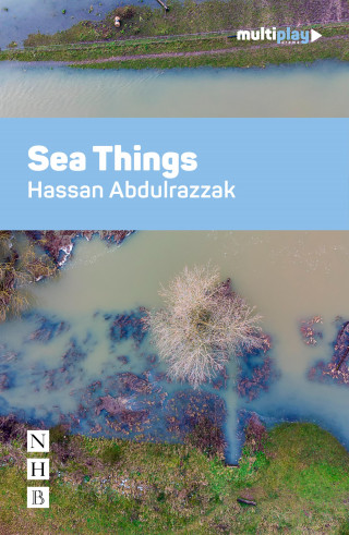 Hassan Abdulrazzak: Sea Things (NHB Modern Plays)