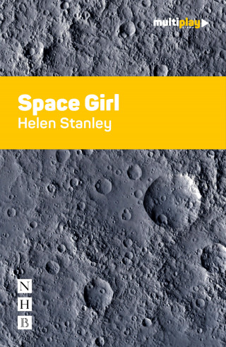 Helen Stanley: Space Girl (NHB Modern Plays)