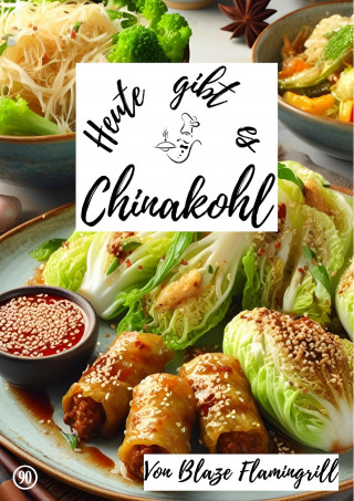 Blaze Flamingrill: Heute gibt es - Chinakohl