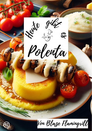 Blaze Flamingrill: Heute gibt es - Polenta