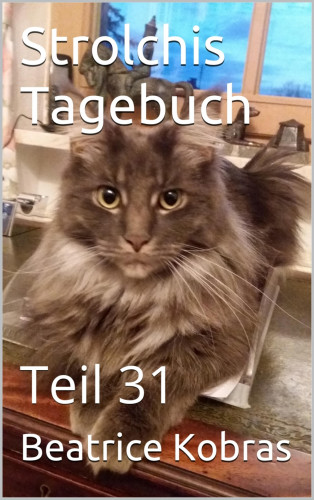 Beatrice Kobas: Strolchis Tagebuch - Teil 31
