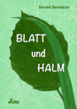 Harald Seredzun: Blatt und Halm
