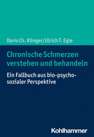 Doris Ch. Klinger, Ulrich T. Egle: Chronische Schmerzen verstehen und behandeln