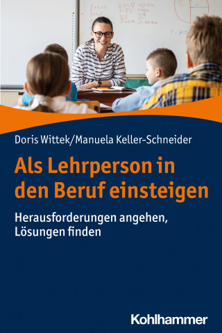 Doris Wittek, Manuela Keller-Schneider: Als Lehrperson in den Beruf einsteigen