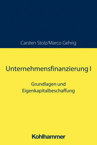 Carsten Stolz, Marco Gehrig: Unternehmensfinanzierung I