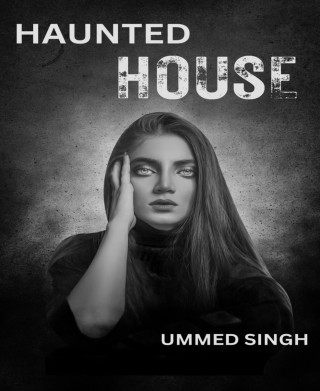 Ummed Singh: HAUNTED HOUSE
