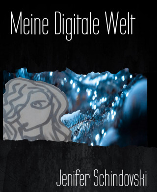 Jenifer Schindovski: Meine Digitale Welt