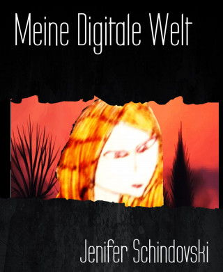 Jenifer Schindovski: Meine Digitale Welt