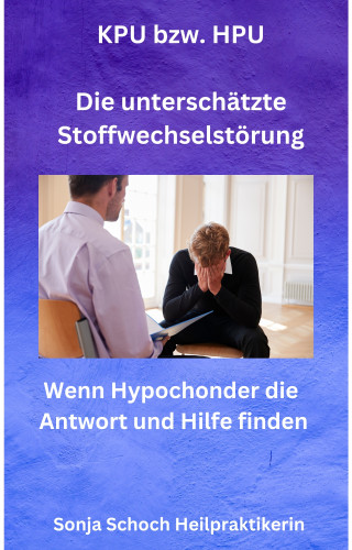 Sonja Schoch: KPU bzw. HPU - Die unterschätzte Stoffwechselstörung