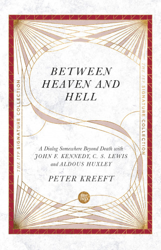 Peter Kreeft: Between Heaven and Hell