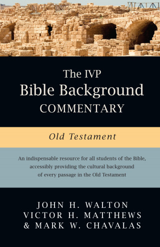 John H. Walton, Victor H. Matthews, Mark W. Chavalas: The IVP Bible Background Commentary: Old Testament
