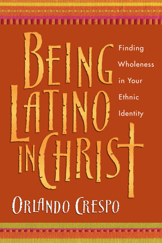 Orlando Crespo: Being Latino in Christ