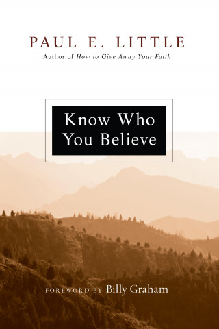 Paul E. Little: Know Who You Believe