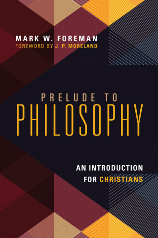 Mark W. Foreman: Prelude to Philosophy