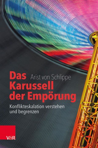 Arist von Schlippe: Das Karussell der Empörung