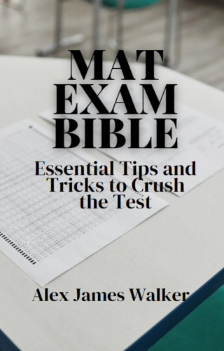 Alex James Walker: MAT Exam Bible
