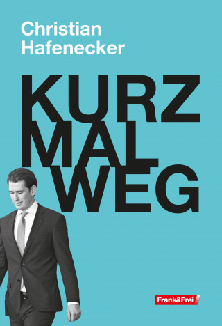 Christian Hafenecker: KURZ MAL WEG