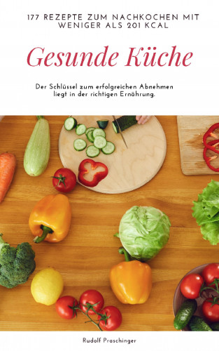 Rudolf Praschinger: "Ihre Traumfigur-Rezepte: Mit der richtigen Ernährung zum Abnehmen"