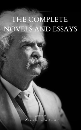 Mark Twain, Bookish: Mark Twain: The Complete Novels and Essays