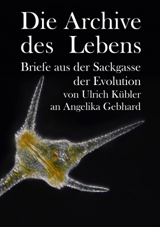 Ulrich Kübler, Angelika Gebhard: Die Archive des Lebens