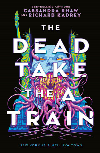 Richard Kadrey, Cassandra Khaw: The Dead Take the A-Train