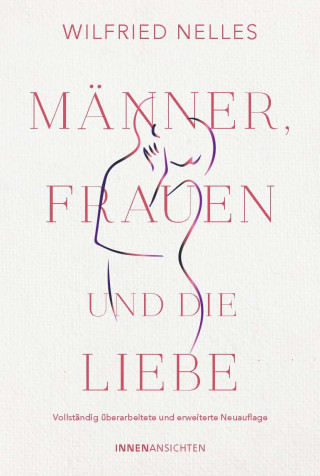 Dr. Wilfried Nelles: Männer, Frauen und die Liebe