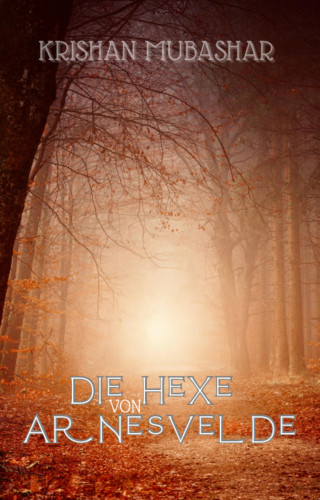 Krishan Mubashar: Die Hexe von Arnesvelde