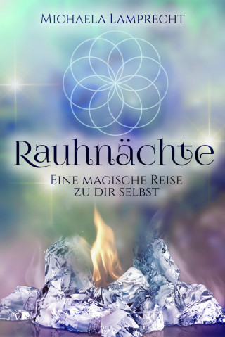 Michaela Lamprecht: Rauhnächte – eine magische Reise zu dir selbst!