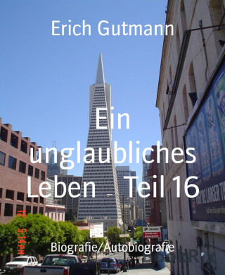 Erich Gutmann: Ein unglaubliches Leben Teil 16