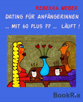 Rebekka Weber: Dating für Anfängerinnen