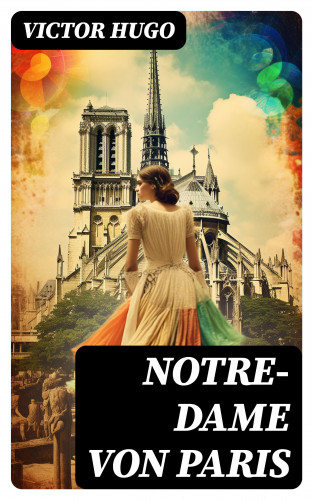 Victor Hugo: Notre-Dame von Paris