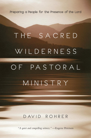David Rohrer: The Sacred Wilderness of Pastoral Ministry