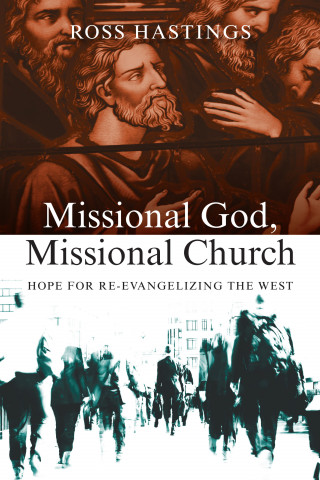 Ross Hastings: Missional God, Missional Church