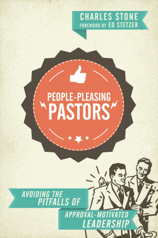 Charles Stone: People-Pleasing Pastors