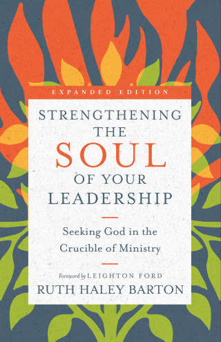 Ruth Haley Barton: Strengthening the Soul of Your Leadership